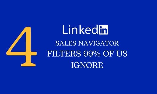 4 Sales Navigator Filters That Will Double Your Response Rates in 2025