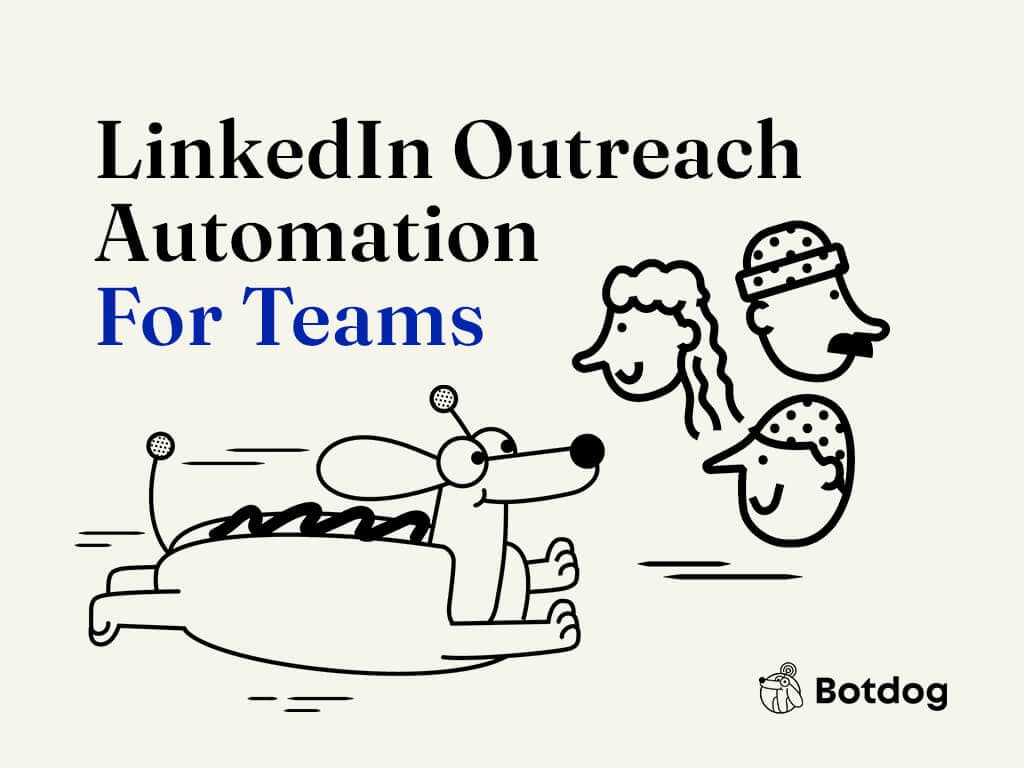 LinkedIn Outreach Automation: How Teams Save Time Using Botdog