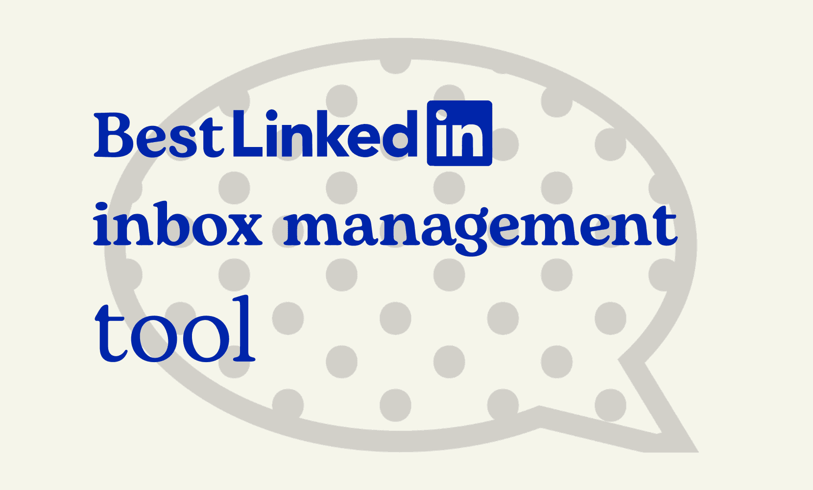 What is the Best LinkedIn Inbox Management Tool for Multiple Accounts?