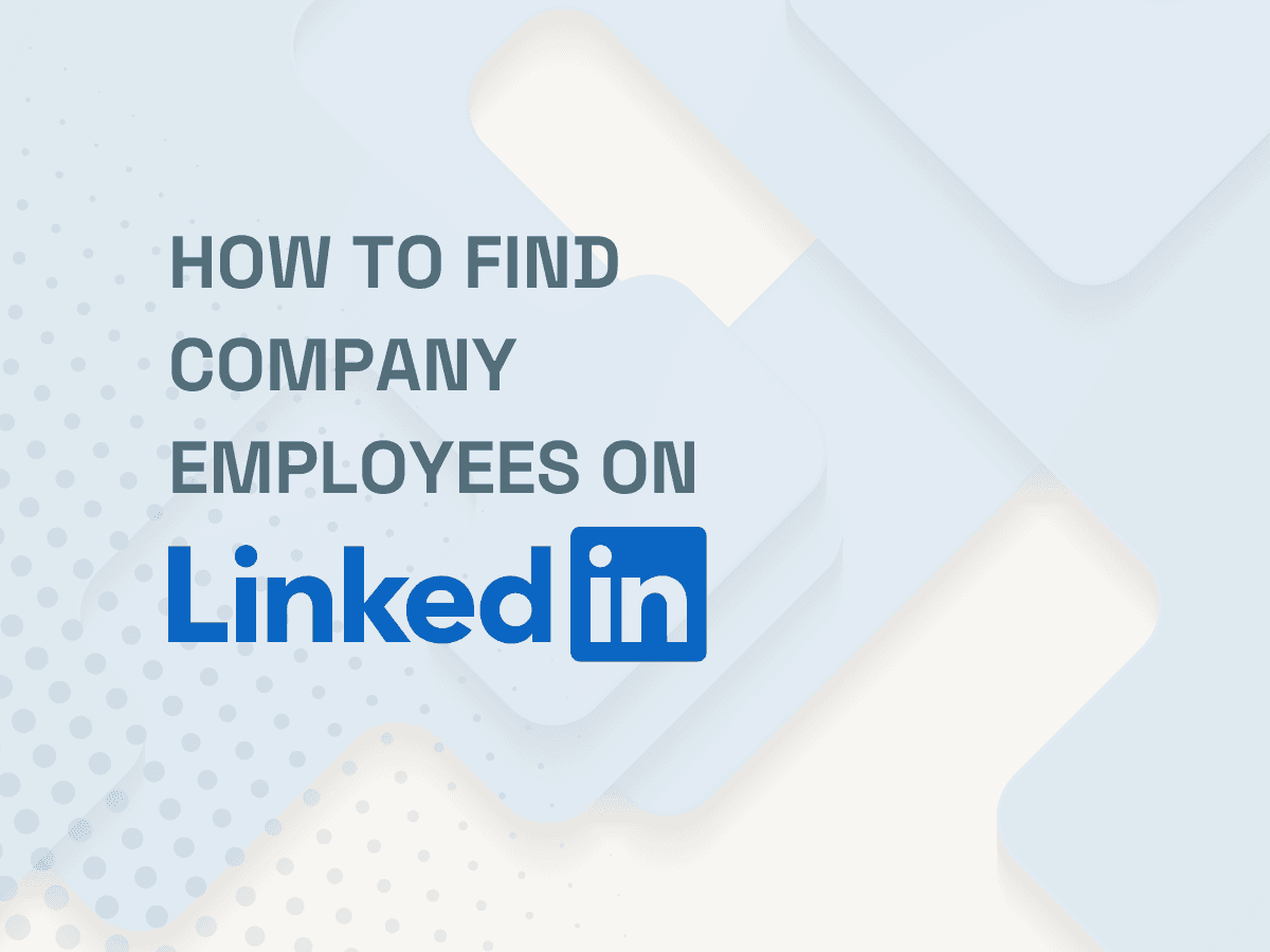 How to Find Employees of a Company on LinkedIn (Tutorial)